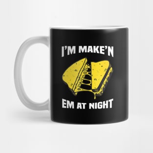 I'm Make'n Em At Night Funny Cheese Sandwich Mug